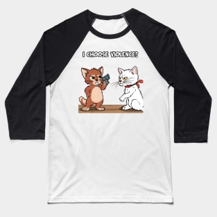 I Choose Violence, Two Cats Comic Style Baseball T-Shirt